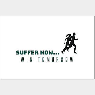 Suffer now, win tomorrow Posters and Art